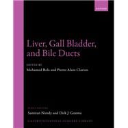 Liver, Gall Bladder, and Bile Ducts by Rela, Mohamed; Clavien, Pierre-Alain, 9780192862457