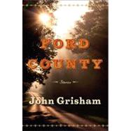 Ford County: Stories by Grisham, John, 9780385532457