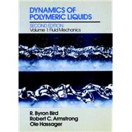 Dynamics of Polymeric Liquids, Volume 1 Fluid Mechanics by Bird, R. Byron; Armstrong, Robert C.; Hassager, Ole, 9780471802457