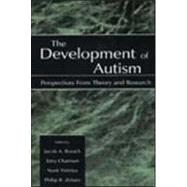 The Development of Autism: Perspectives From Theory and Research by Burack, Jacob A.; Charman, Tony; Yirmiya, Nurit; Zelazo, Philip R., 9780805832457
