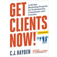 Get Clients Now! by Hayden, C. J.; Levinson, Jay Conrad, 9780814432457