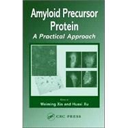 Amyloid Precursor Protein: A Practical Approach by Xia; Weiming, 9780849322457