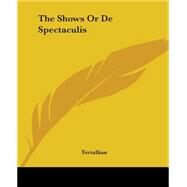 The Shows or De Spectaculis by Tertullian, 9781419182457