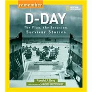 Remember D-Day The Plan, the Invasion, Survivor Stories by Drez, Ronald; Eisenhower, David, 9781426322457
