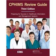 CPHIMS Review Guide, Third Edition: Preparing for Success in Healthcare Information and Management Systems by Himss;, 9781498772457