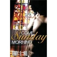 Come Sunday Morning by Hill, Terry E., 9781601622457