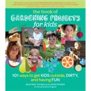 The Book of Gardening Projects for Kids by Cohen, Whitney; Fisher, John, 9781604692457