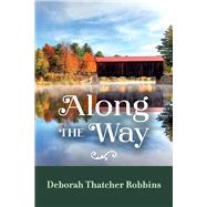 Along The Way by Robbins, Deborah Thatcher, 9781667822457