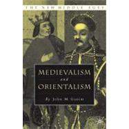 Medievalism and Orientalism Three Essays on Literature, Architecture and Cultural Identity by Ganim, John M., 9780230602458