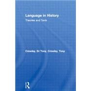 Language in History: Theories and Texts by Editor); TONY CROWLEY (S, 9780415072458