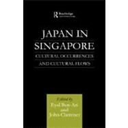 Japan in Singapore: Cultural Occurrences and Cultural Flows by Ben-Ari,Eyal, 9780700712458