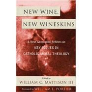 New Wine, New Wineskins by Mattison, William C., III; Bolan, William (CON); Cloutier, David (CON); Johnson, Kelly (CON); Pfeil, Margaret R. (CON), 9780742532458