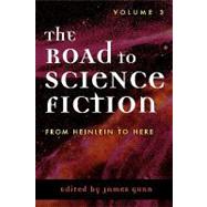 The Road to Science Fiction: From Heinlein to Here by Gunn, James, 9780810842458