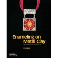 Enameling on Metal Clay by East, Pam, 9780871162458
