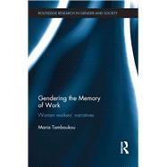 Gendering the Memory of Work: Women Workers Narratives by Tamboukou; Maria, 9781138842458
