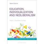 Education, Individualization and Neoliberalism by Visanich, Valerie; Mayo, Peter, 9781350082458