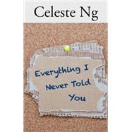 Everything I Never Told You by Ng, Celeste, 9781410472458