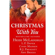 Christmas With You by Heidi McLaughlin; L.P. Dover; Cindi Madsen; R.J. Prescott; Amy Briggs, 9781538732458