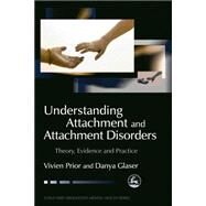 Understanding Attachment and Attachment Disorders by Prior, Vivien; Glaser, Danya, 9781843102458