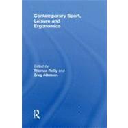 Contemporary Sport, Leisure and Ergonomics by Reilly, Thomas; Atkinson, Greg, 9780203892459