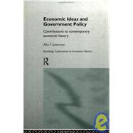 Economic Ideas and Government Policy: Contributions to Contemporary Economic History by Cairncross,Sir Alec, 9780415132459