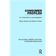 Consumer Profiles (RLE Consumer Behaviour): An Introduction to Psychographics by Gunter; Barrie, 9781138832459