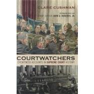 Courtwatchers Eyewitness Accounts in Supreme Court History by Cushman, Clare; Roberts, Chief Justice John, 9781442212459