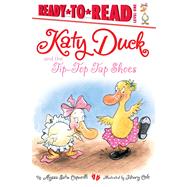 Katy Duck and the Tip-Top Tap Shoes Ready-to-Read Level 1 by Capucilli, Alyssa Satin; Cole, Henry, 9781442452459