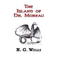 Island of Dr Moreau - the Classic Tale by H G Wells by Wells, H. G., 9781604502459