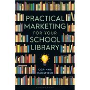 Practical Marketing for Your School Library by C. L. Mansfield, 9798216192459