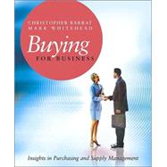 Buying for Business Insights in Purchasing and Supply Management by Barrat, Christopher; Whitehead, Mark, 9780470092460
