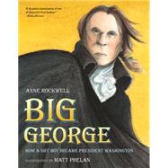 Big George by Rockwell, Anne F.; Phelan, Matt, 9780544582460