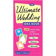 The Ultimate Wedding Idea Book 1,001 Creative Ideas to Make Your Wedding Fun, Romantic & Memorable by MUCHNICK, CYNTHIA CLUMECK, 9780761532460