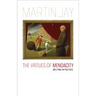 The Virtues of Mendacity by Jay, Martin, 9780813932460