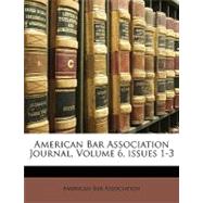 American Bar Association Journal, Volume 6, Issues 1-3 by American Bar Association, 9781148862460