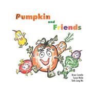 Pumpkin & Friends by Costello, Brian; Wylie, Susan; Wu, Shih-jung, 9781490792460