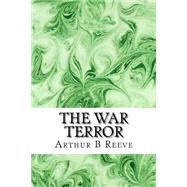 The War Terror by Reeve, Arthur B., 9781508602460
