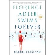 Florence Adler Swims Forever A Novel by Beanland, Rachel, 9781982132460