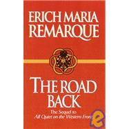 The Road Back A Novel by Remarque, Erich Maria; Wheen, Arthur Wesley, 9780449912461
