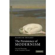 The Persistence of Modernism: Loss and Mourning in the Twentieth Century by Madelyn Detloff, 9780521182461