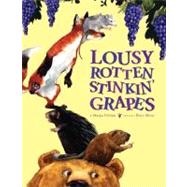 Lousy Rotten Stinkin' Grapes by Palatini, Margie; Moser, Barry, 9780689802461