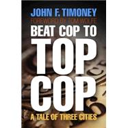 Beat Cop to Top Cop by Timoney, John F., 9780812242461