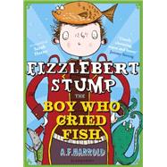 Fizzlebert Stump: The Boy Who Cried Fish by Harrold, A.F., 9781408842461