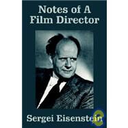 Notes of a Film Director,Eisenstein, Sergei M.,9781410102461