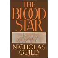The Blood Star by Guild, Nicholas, 9781476782461
