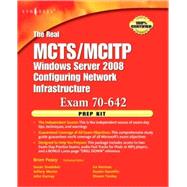 Real Mcts-Mcitp Window Server 2008 Configuring Network Infrastruture Kit : Independent and Complete Self-Paced Solutions by Posey, Brien, 9781597492461