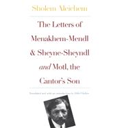 The Letters of Menakhem-Mendl and Sheyne-Sheyndl and Motl, the Cantor's Son by Sholem Aleichem; Translated and with an introduction by Hillel Halkin, 9780300092462