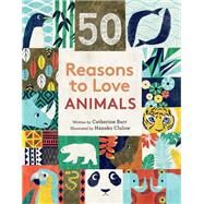 50 Reasons to Love Animals by Barr, Catherine; Clulow, Hanako, 9780711252462