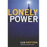 Lonely Power by Shevtsova, Lilia; Bouis, Antonina W., 9780870032462