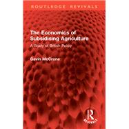 The Economics of Subsidising Agriculture by Gavin McCrone, 9781041062462